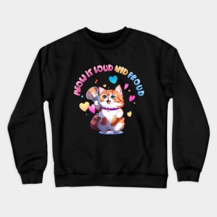 Meow it loud and prr-oud! Crewneck Sweatshirt